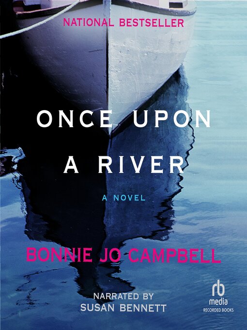 Title details for Once Upon a River by Bonnie Jo Campbell - Available